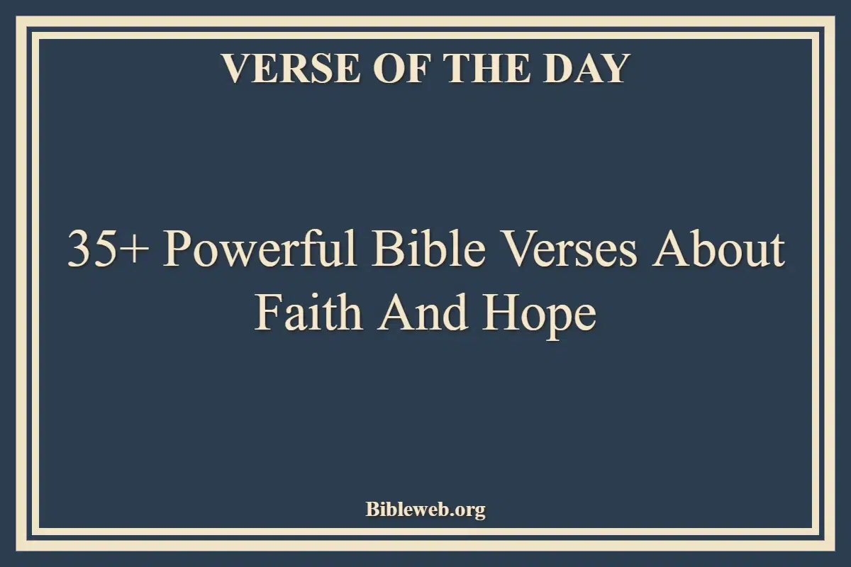 35+ Powerful Bible Verses About Faith And Hope