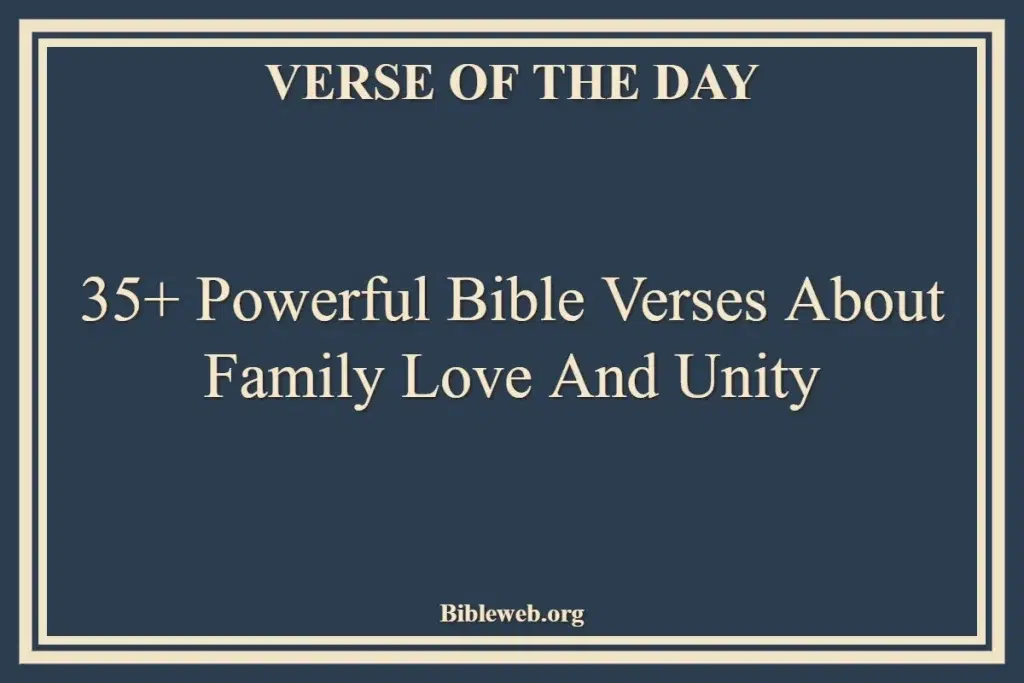 35+ Powerful Bible Verses About Family Love And Unity
