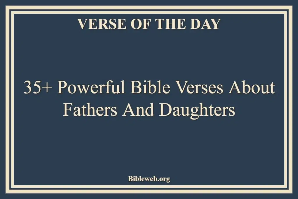 35+ Powerful Bible Verses About Fathers And Daughters