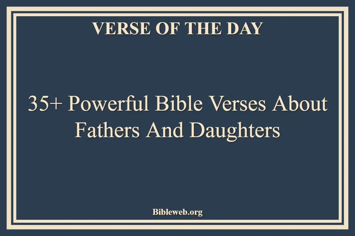 35+ Powerful Bible Verses About Fathers And Daughters