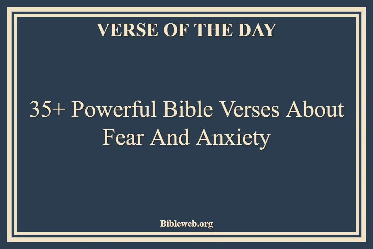 35+ Powerful Bible Verses About Fear And Anxiety