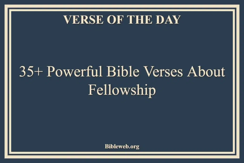 35+ Powerful Bible Verses About Fellowship