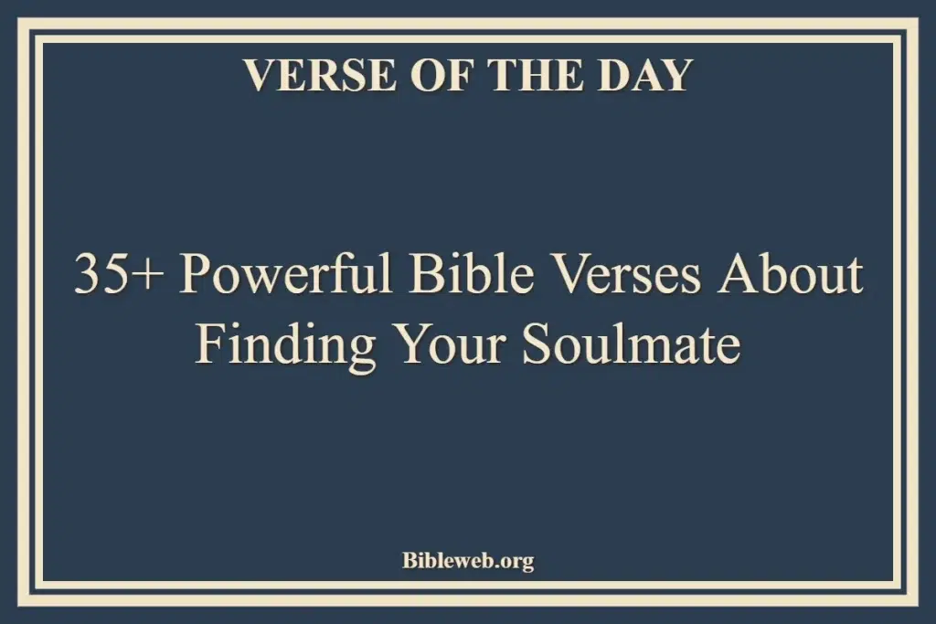35+ Powerful Bible Verses About Finding Your Soulmate