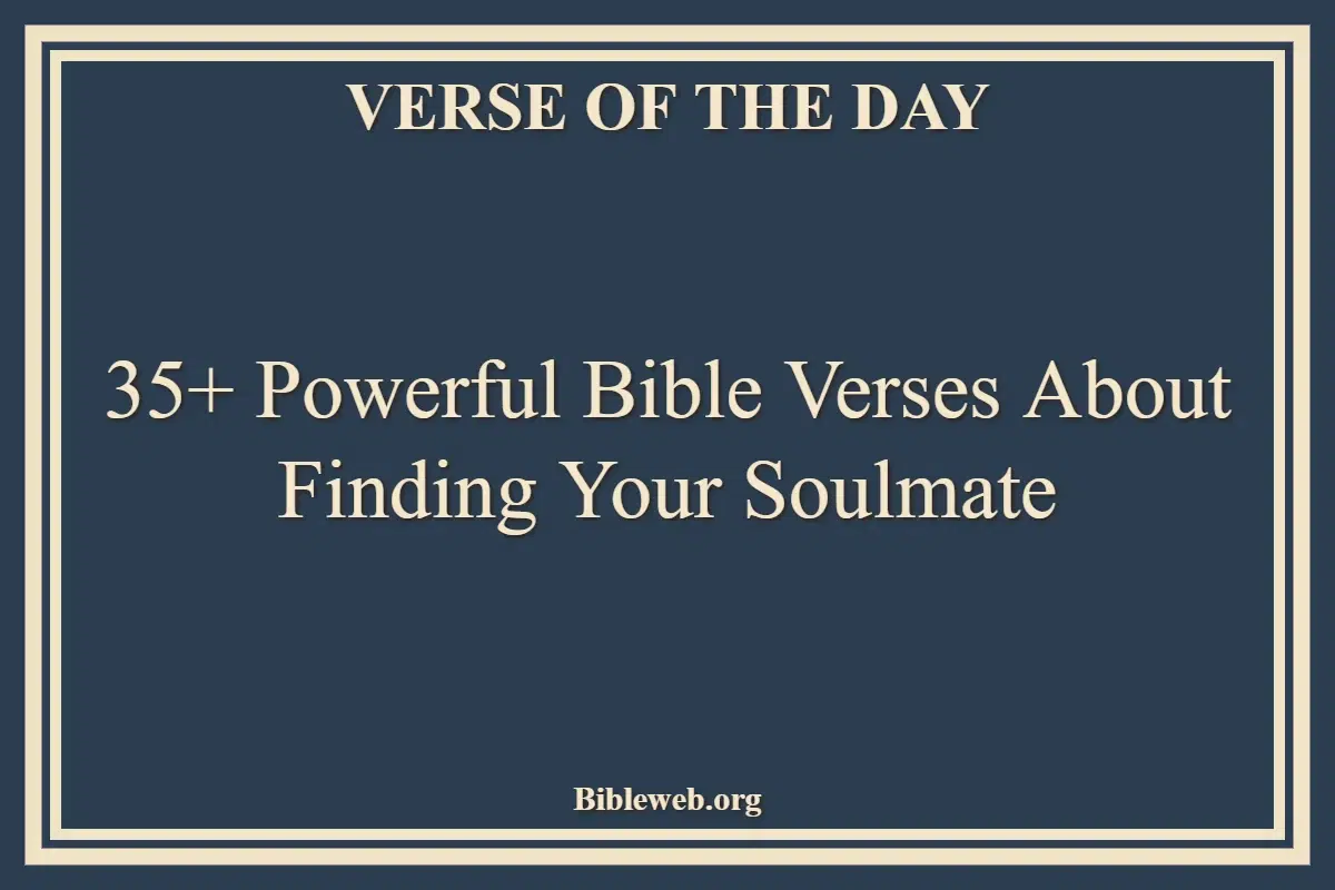 35+ Powerful Bible Verses About Finding Your Soulmate