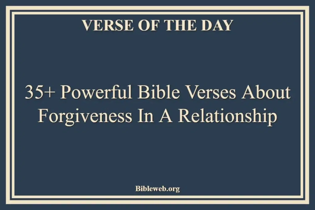 35+ Powerful Bible Verses About Forgiveness In A Relationship