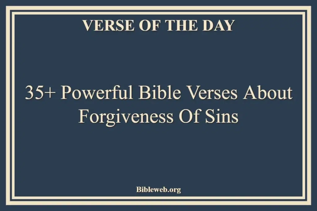 35+ Powerful Bible Verses About Forgiveness Of Sins