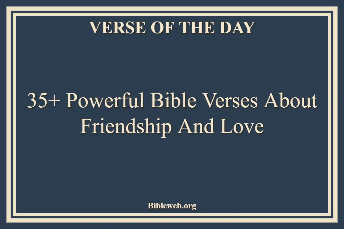 35+ Powerful Bible Verses About Friendship And Love