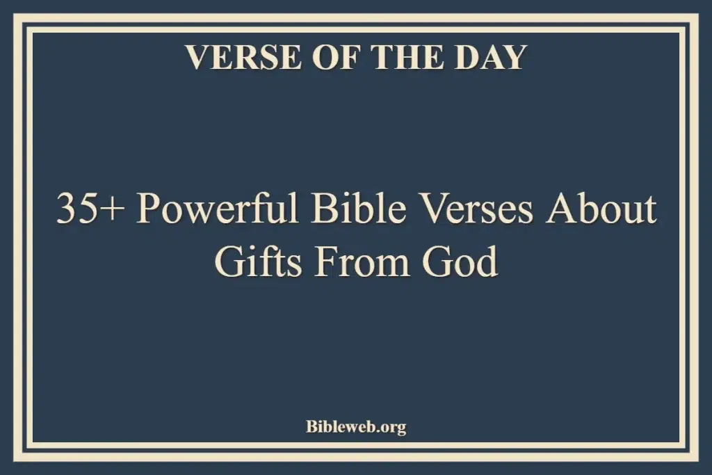35+ Powerful Bible Verses About Gifts From God