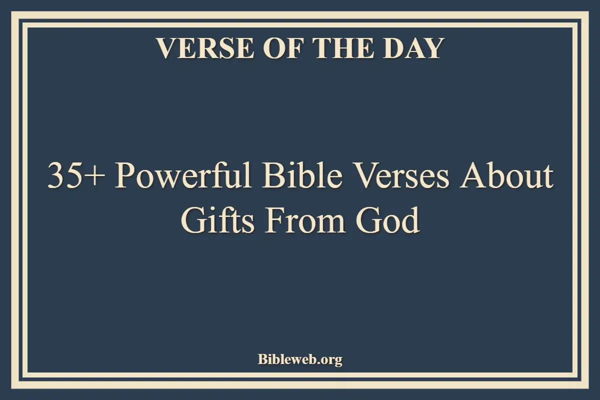 35+ Powerful Bible Verses About Gifts From God