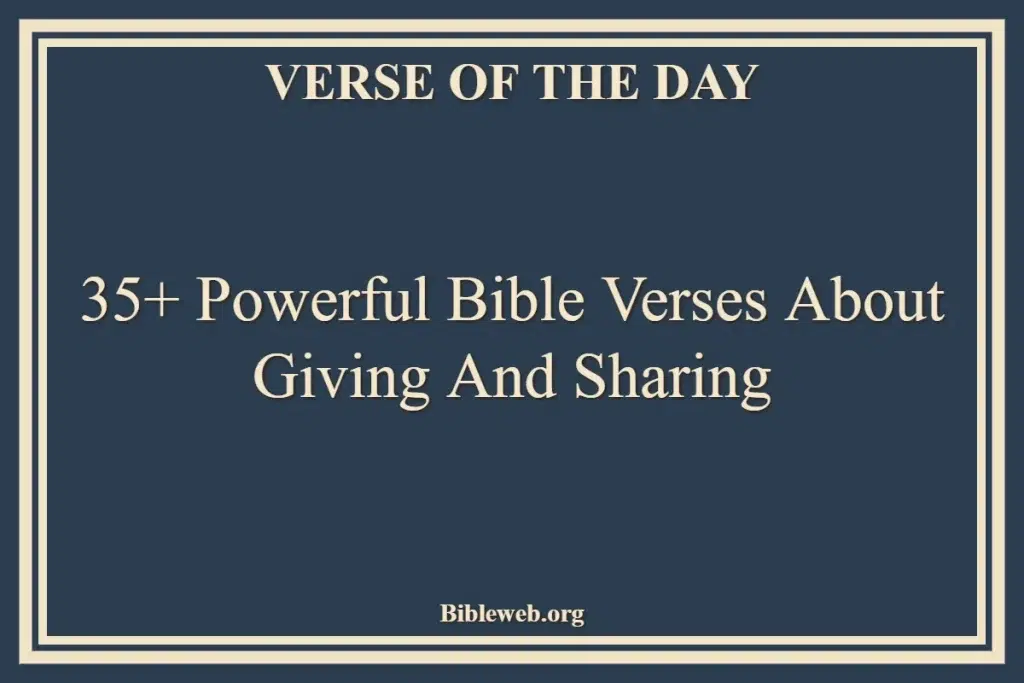 35+ Powerful Bible Verses About Giving And Sharing