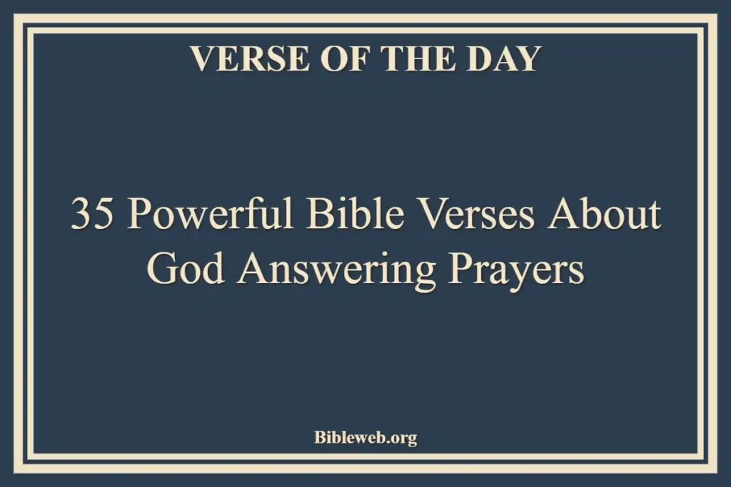 35 Powerful Bible Verses About God Answering Prayers