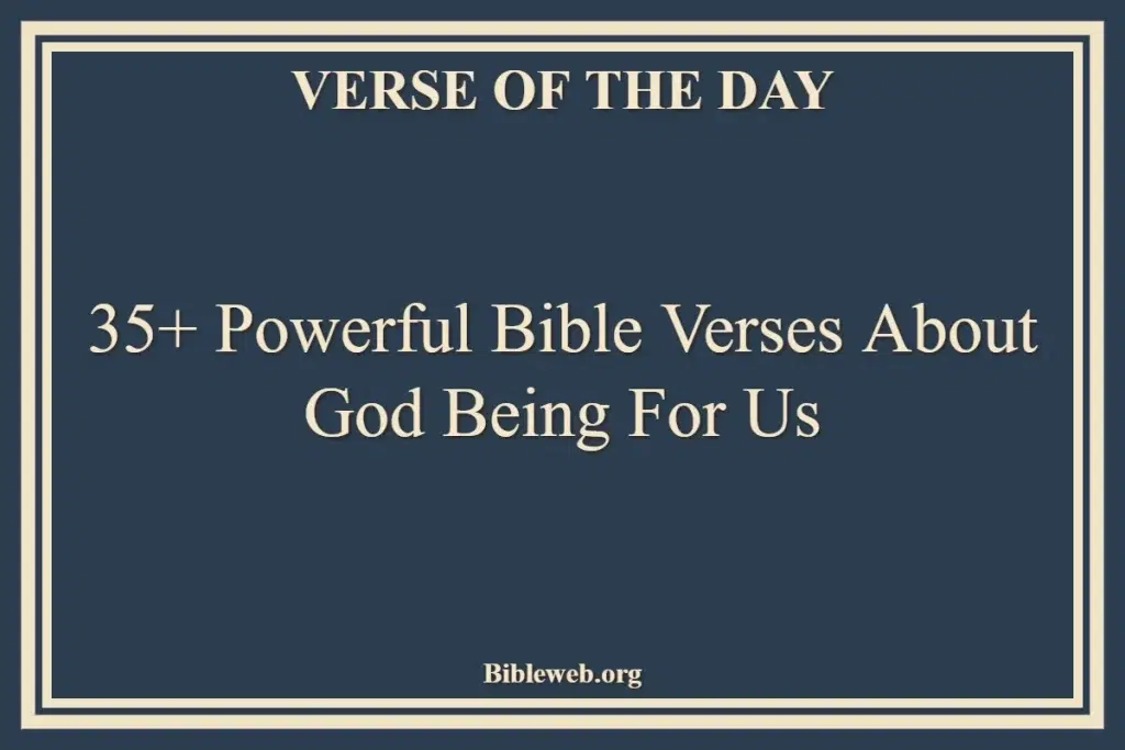 35+ Powerful Bible Verses About God Being For Us