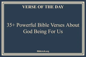 35+ Powerful Bible Verses About God Being For Us