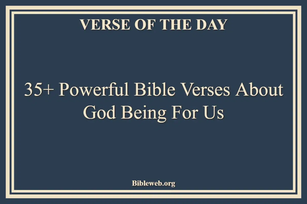 35+ Powerful Bible Verses About God Being For Us