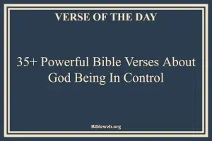 35+ Powerful Bible Verses About God Being In Control
