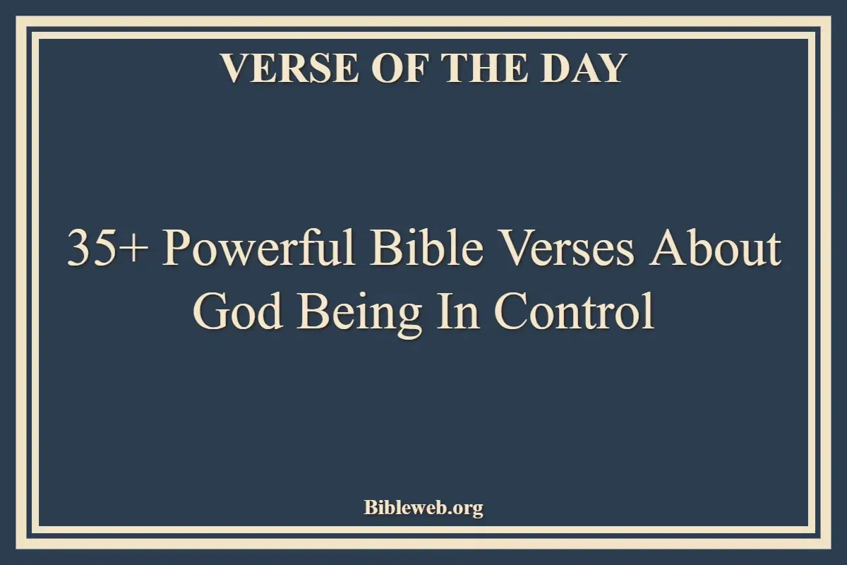 35+ Powerful Bible Verses About God Being In Control