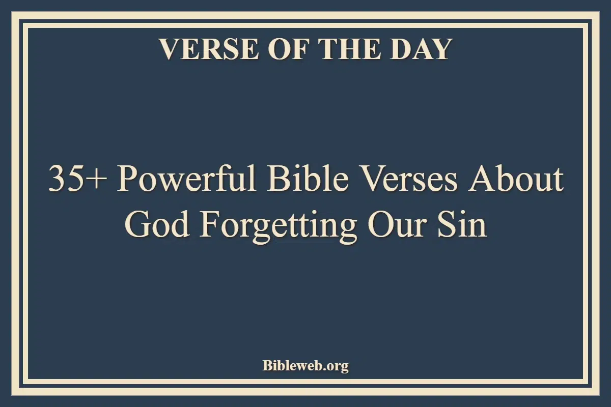 35+ Powerful Bible Verses About God Forgetting Our Sin