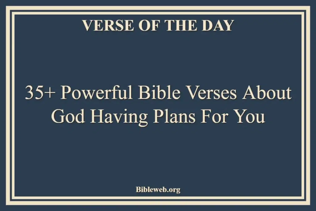 35+ Powerful Bible Verses About God Having Plans For You