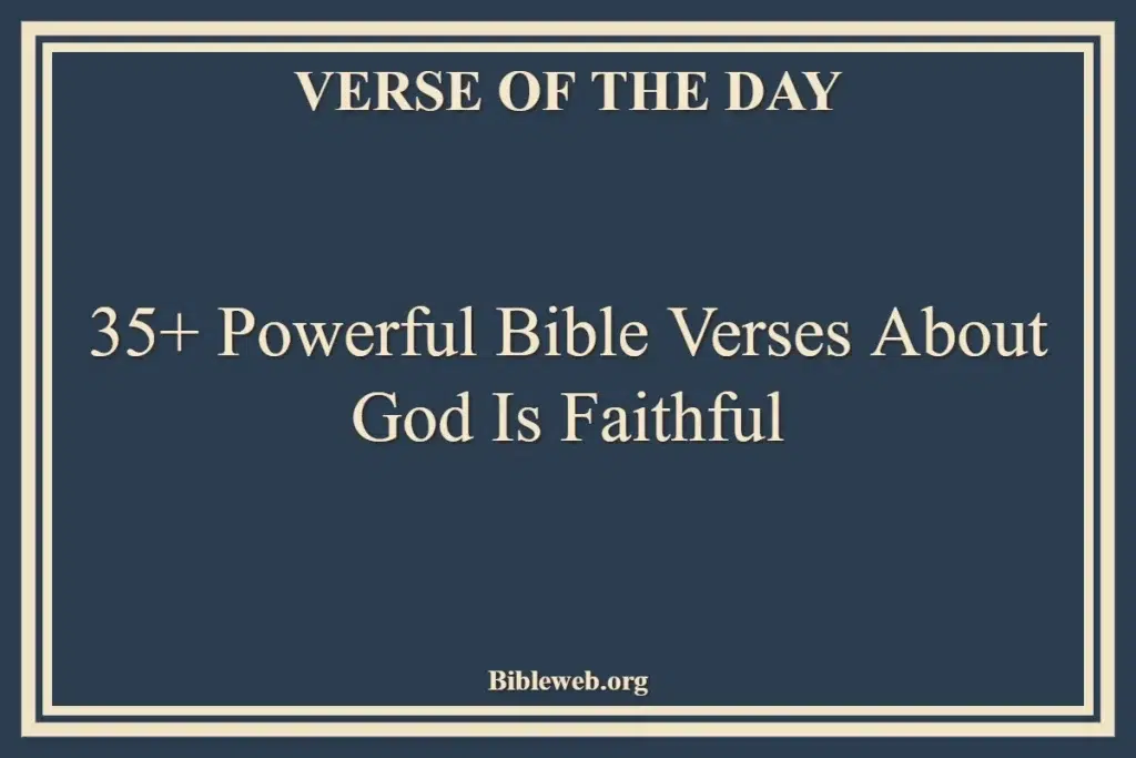 35+ Powerful Bible Verses About God Is Faithful