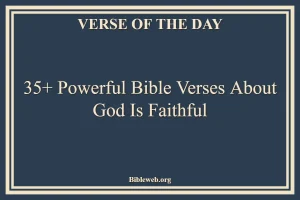 35+ Powerful Bible Verses About God Is Faithful