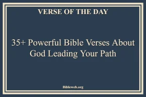 35+ Powerful Bible Verses About God Leading Your Path