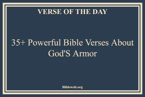 35+ Powerful Bible Verses About God’s Armor