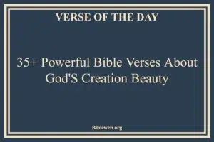 35+ Powerful Bible Verses About God’S Creation Beauty