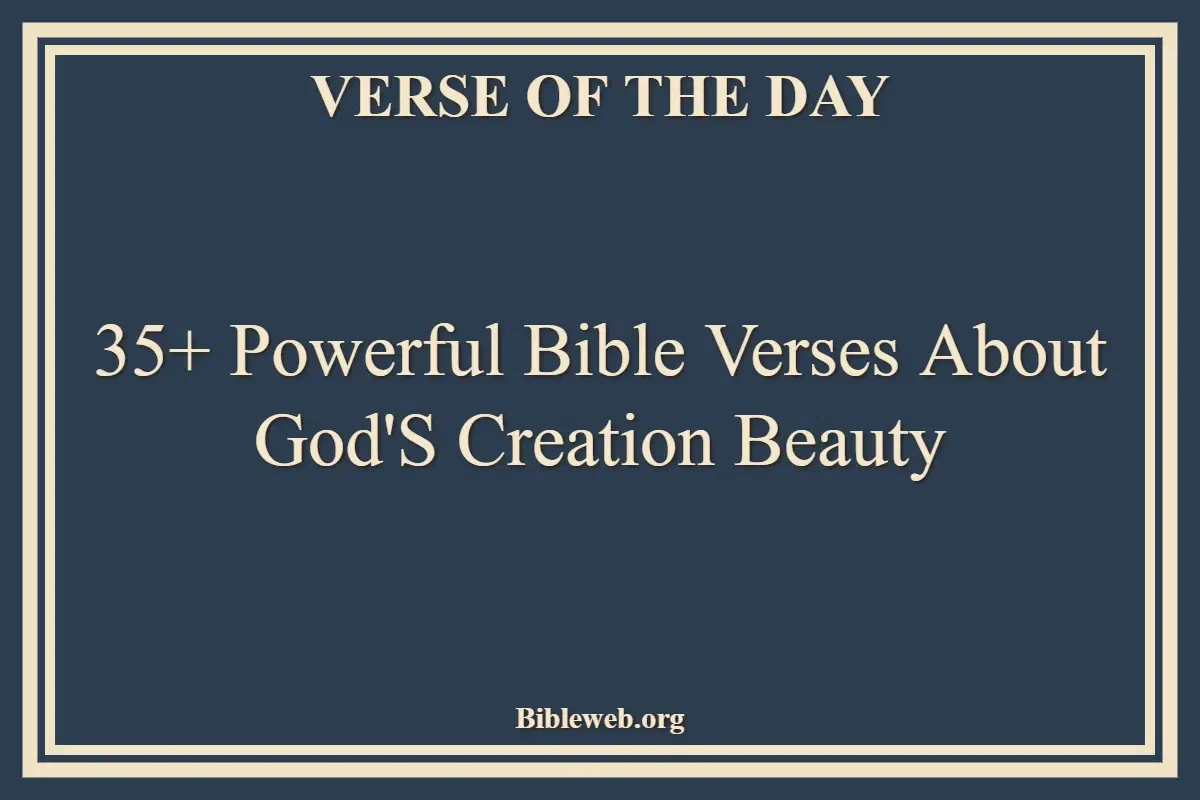35+ Powerful Bible Verses About God'S Creation Beauty