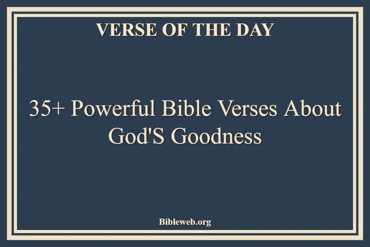 35+ Powerful Bible Verses About God'S Goodness