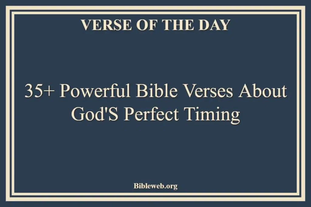 35+ Powerful Bible Verses About God'S Perfect Timing