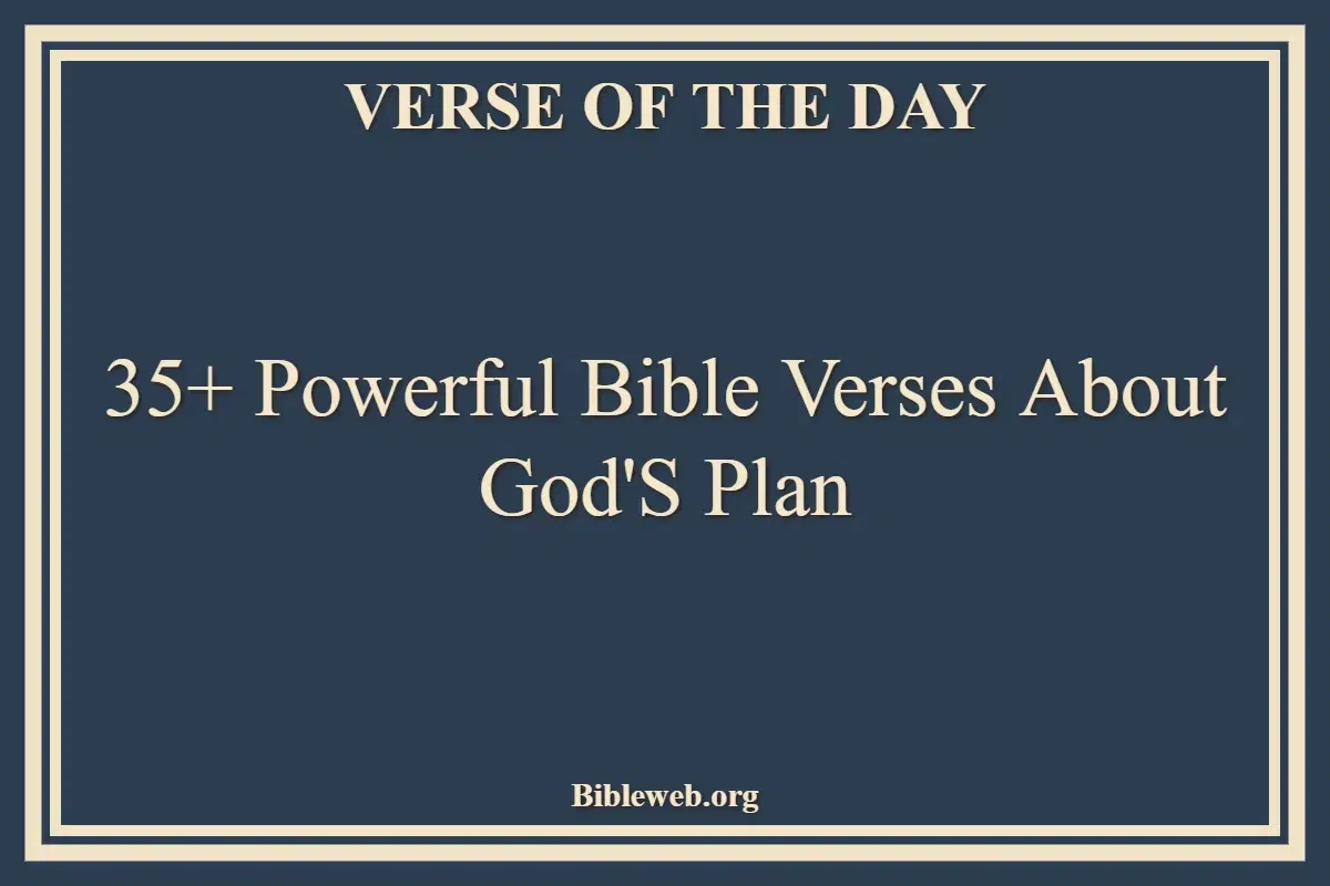 35+ Powerful Bible Verses About God'S Plan