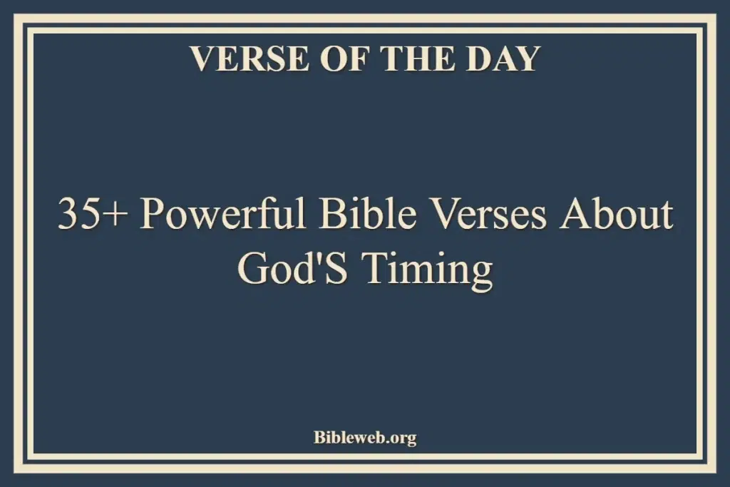 35+ Powerful Bible Verses About God'S Timing