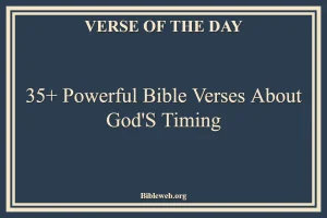 35+ Powerful Bible Verses About God’S Timing