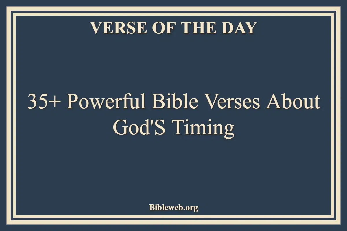 35+ Powerful Bible Verses About God'S Timing