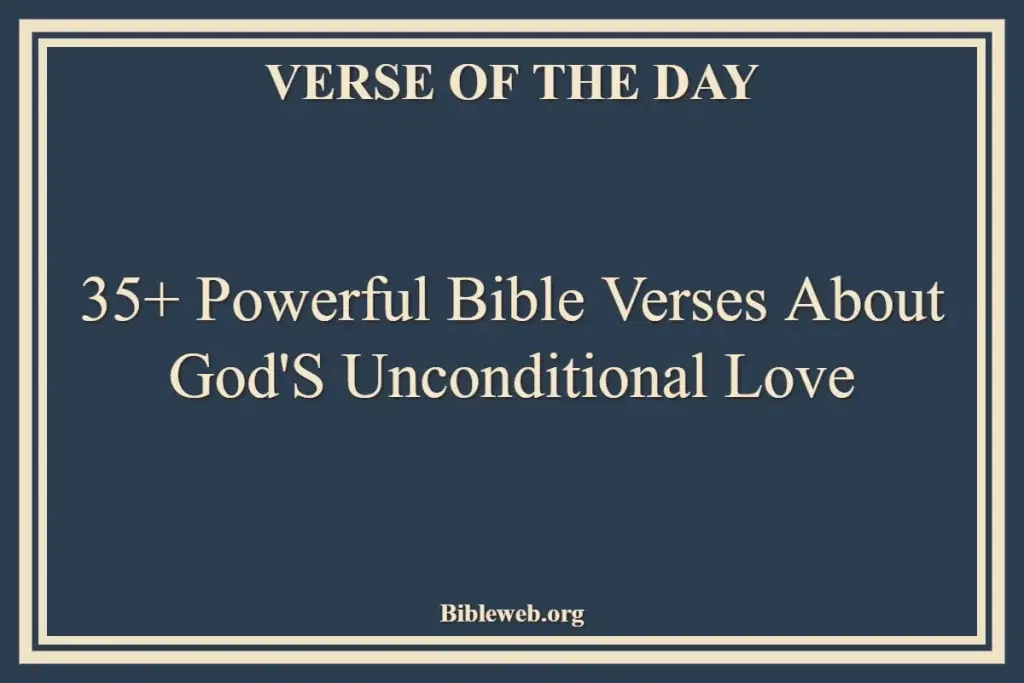 35+ Powerful Bible Verses About God'S Unconditional Love