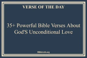 35+ Powerful Bible Verses About God’S Unconditional Love