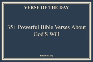 35+ Powerful Bible Verses About God’s Will