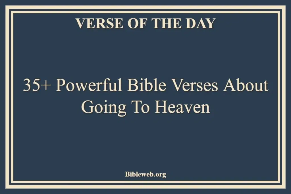 35+ Powerful Bible Verses About Going To Heaven