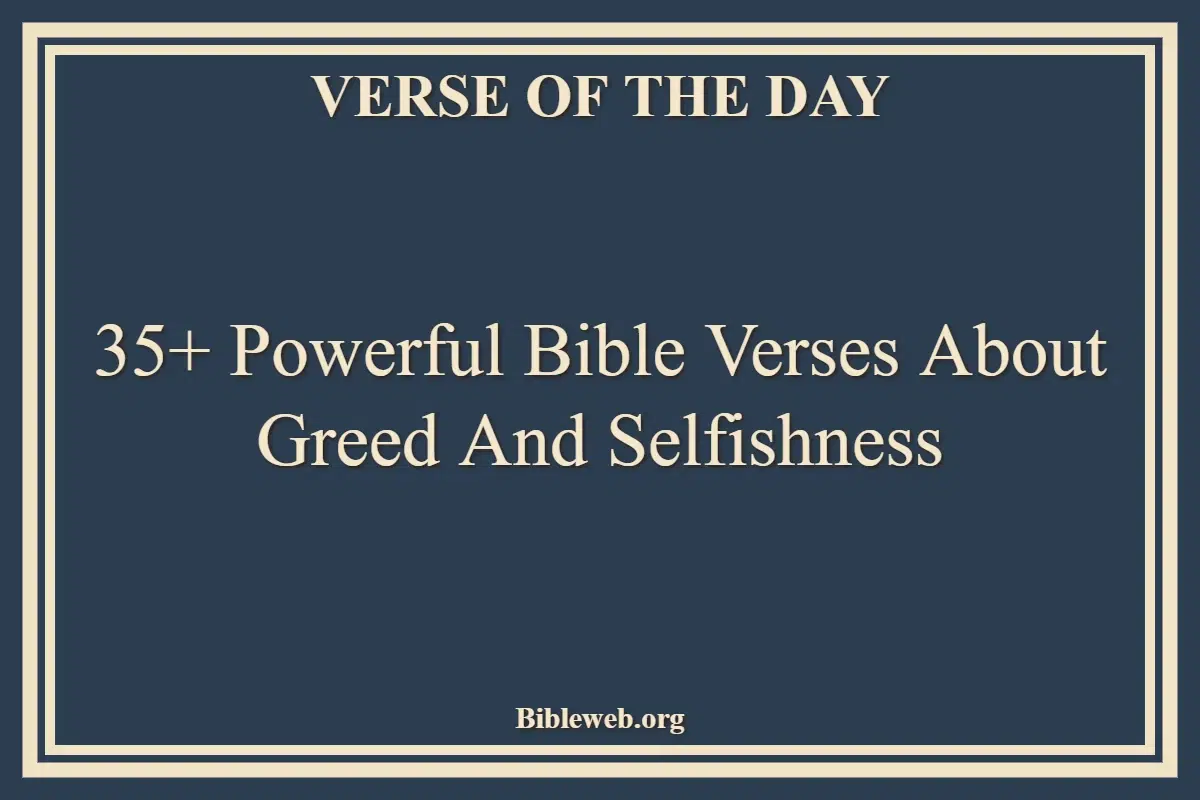 35+ Powerful Bible Verses About Greed And Selfishness