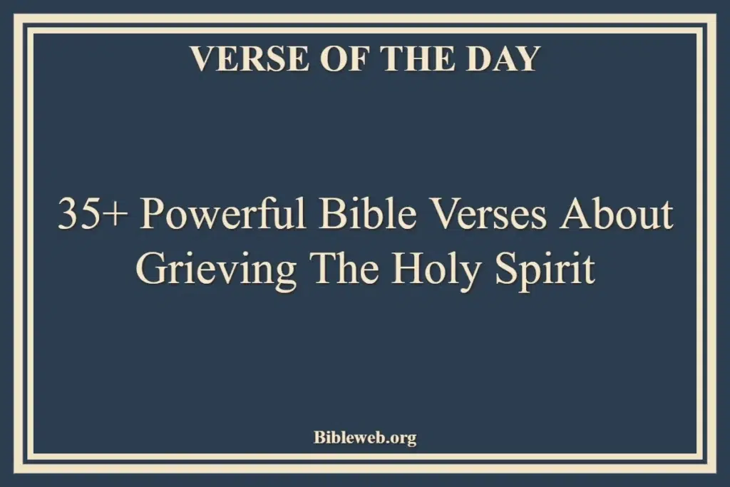 35+ Powerful Bible Verses About Grieving The Holy Spirit