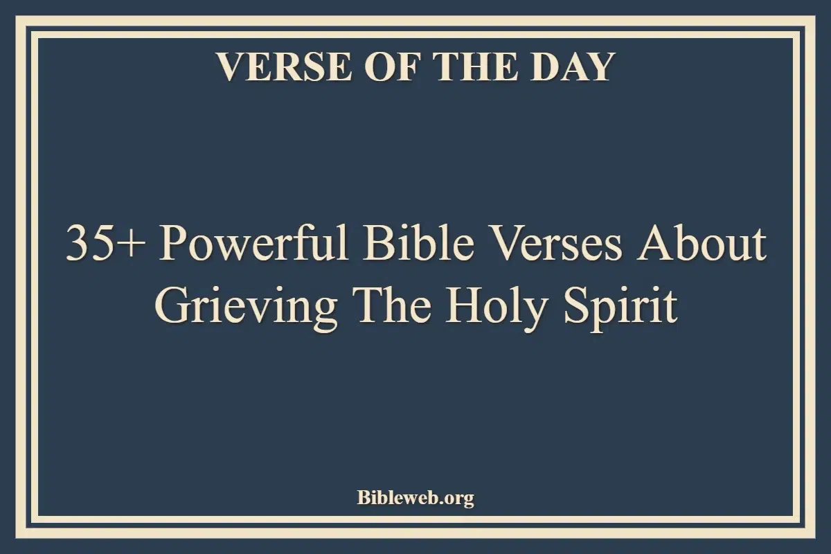 35+ Powerful Bible Verses About Grieving The Holy Spirit