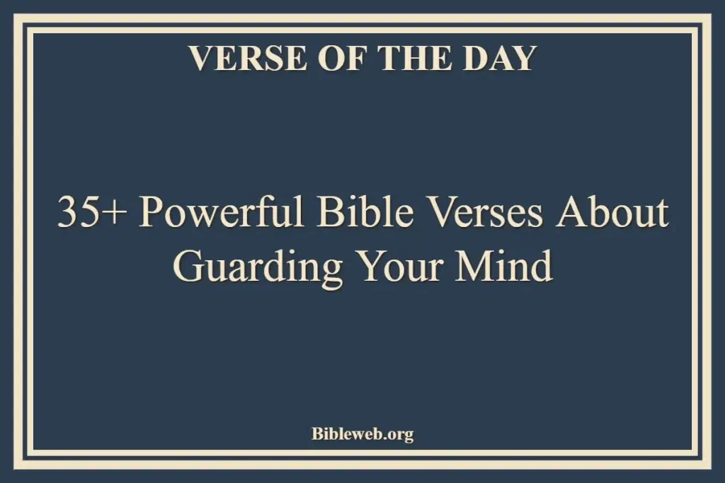 35+ Powerful Bible Verses About Guarding Your Mind