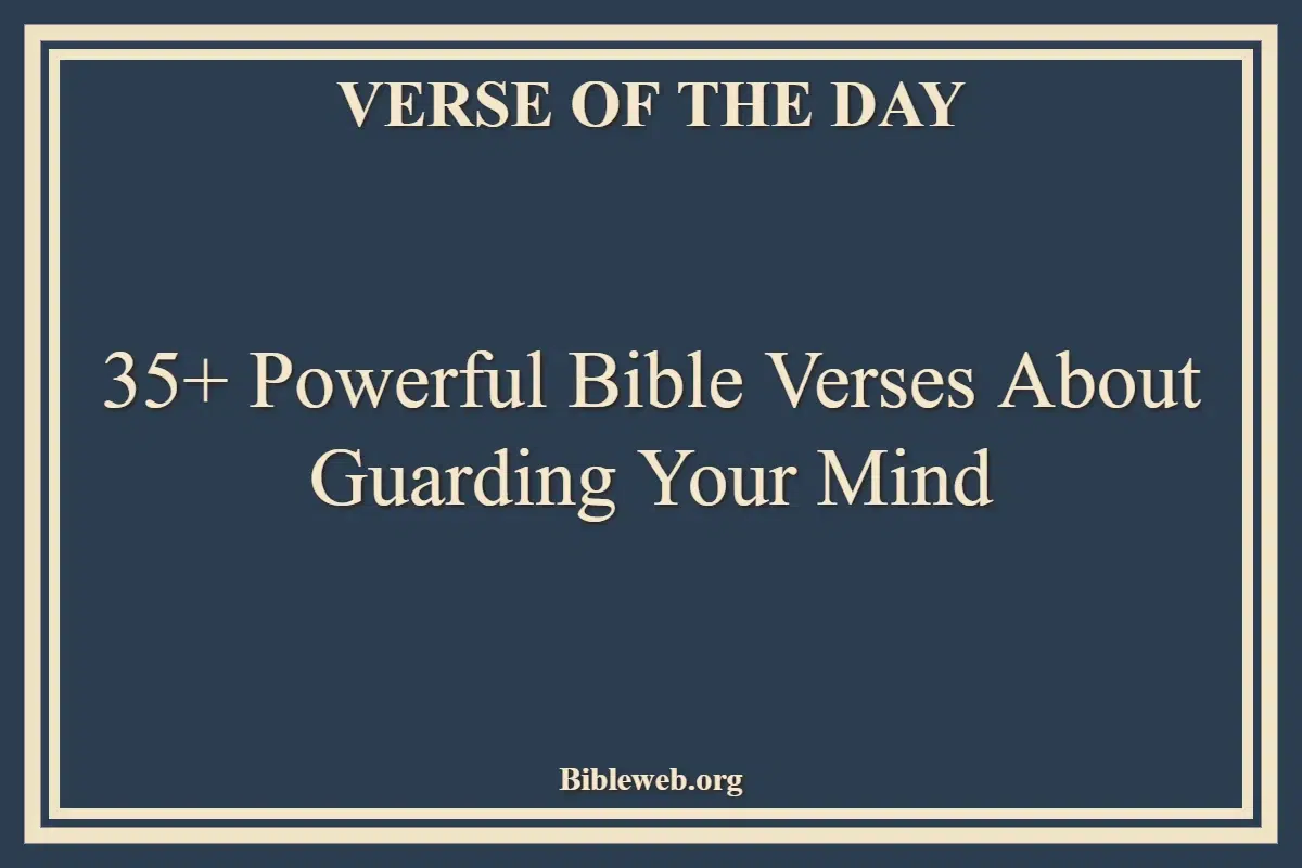 35+ Powerful Bible Verses About Guarding Your Mind