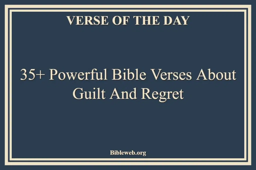 35+ Powerful Bible Verses About Guilt And Regret