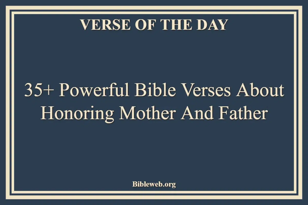 35+ Powerful Bible Verses About Honoring Mother And Father