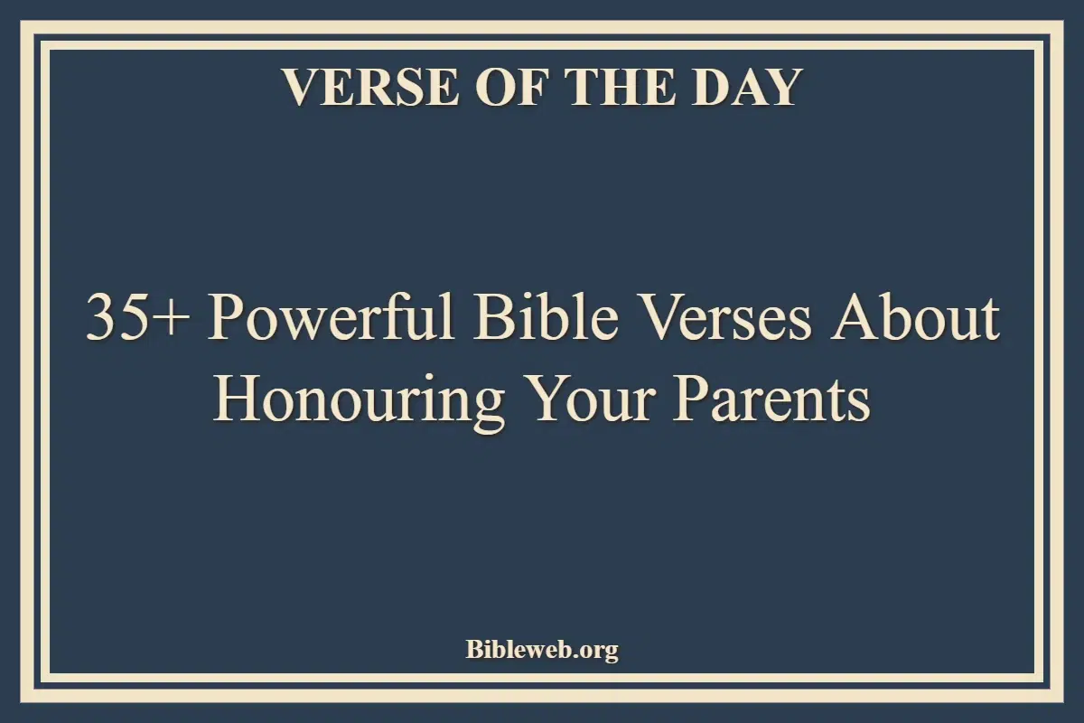 35+ Powerful Bible Verses About Honouring Your Parents
