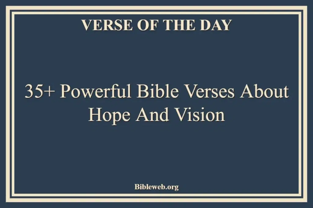 35+ Powerful Bible Verses About Hope And Vision