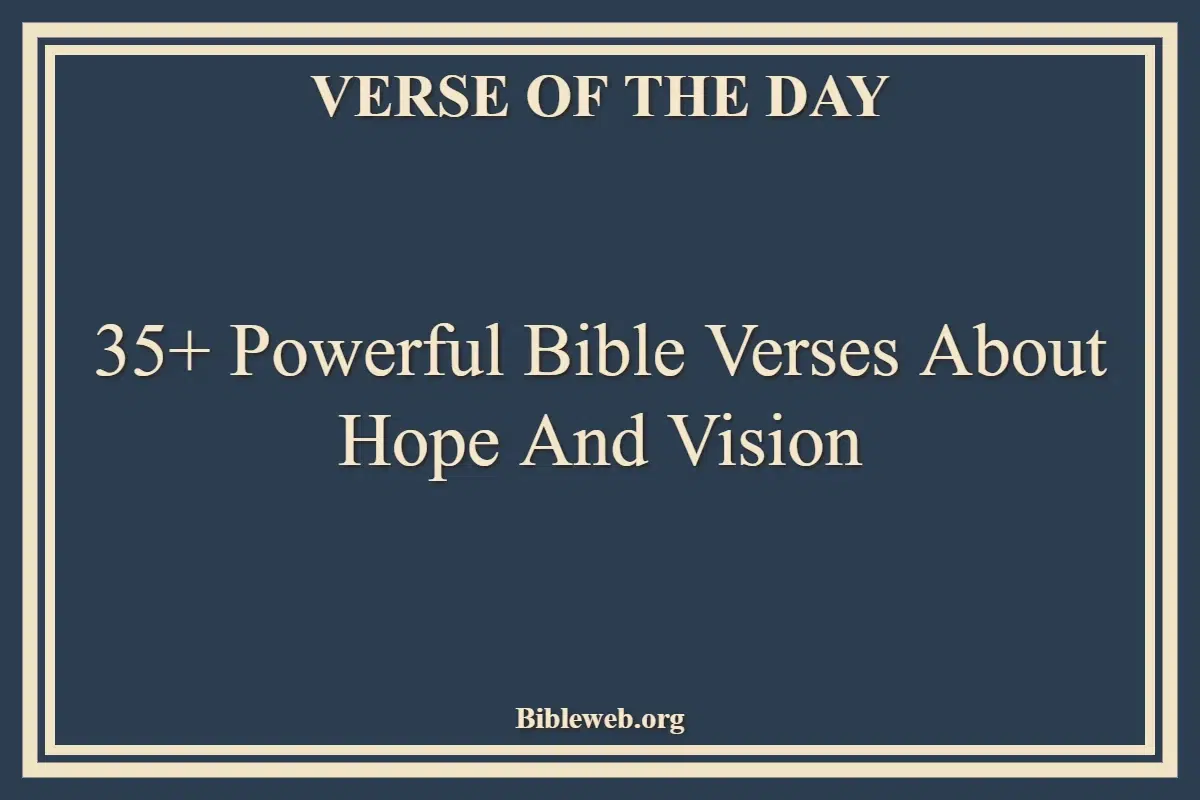 35+ Powerful Bible Verses About Hope And Vision
