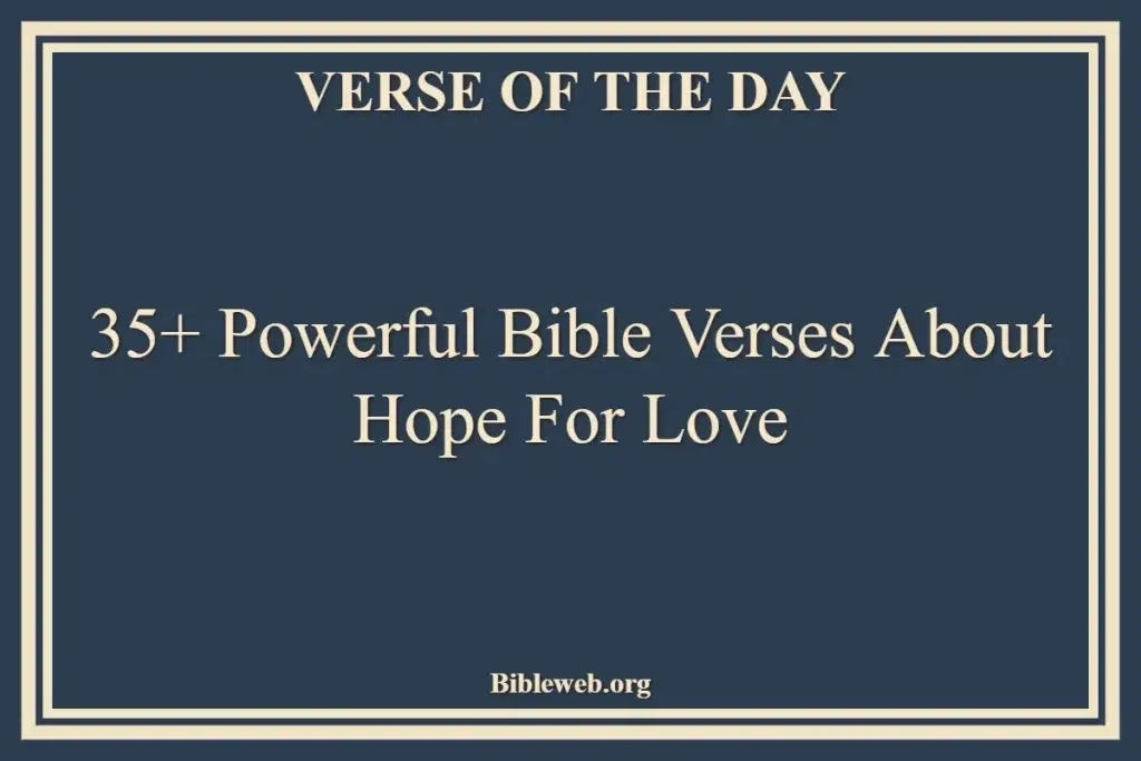 35+ Powerful Bible Verses About Hope For Love