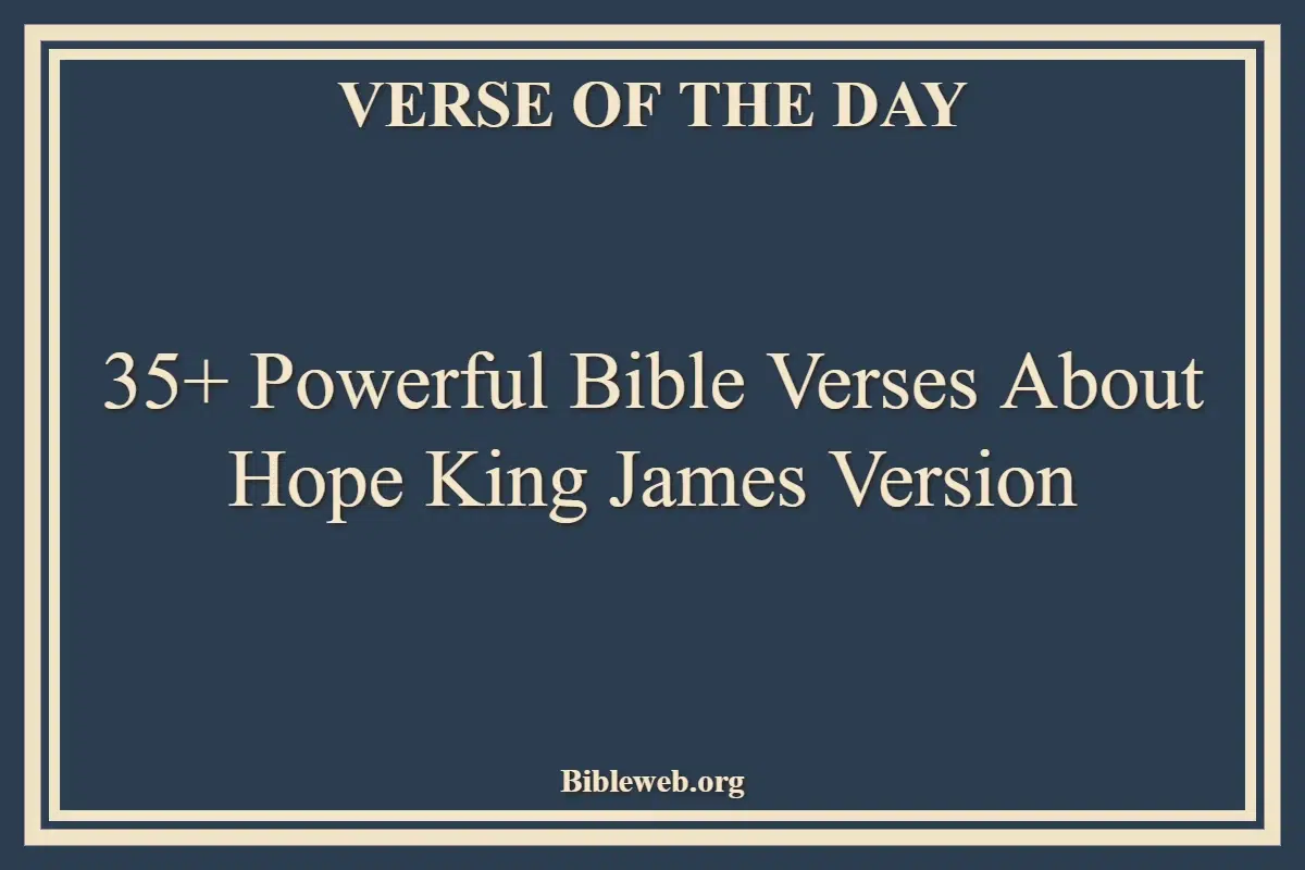 35+ Powerful Bible Verses About Hope King James Version